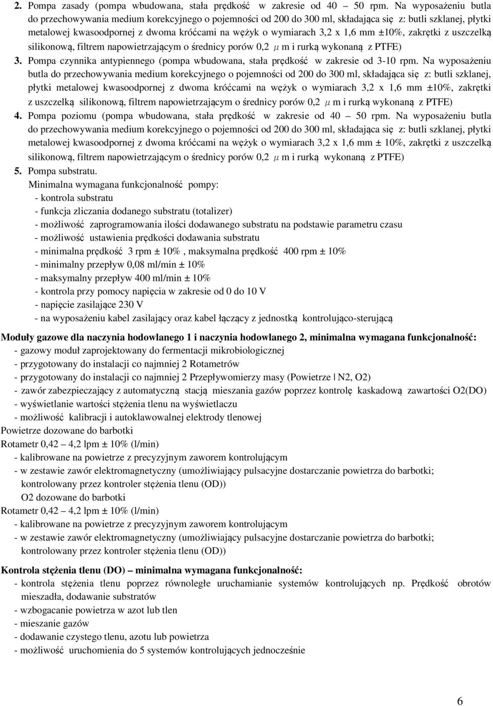 1,6 mm ±10%, zakrętki z uszczelką silikonową, filtrem napowietrzającym o średnicy porów 0,2 m i rurką wykonaną z PTFE) 3.