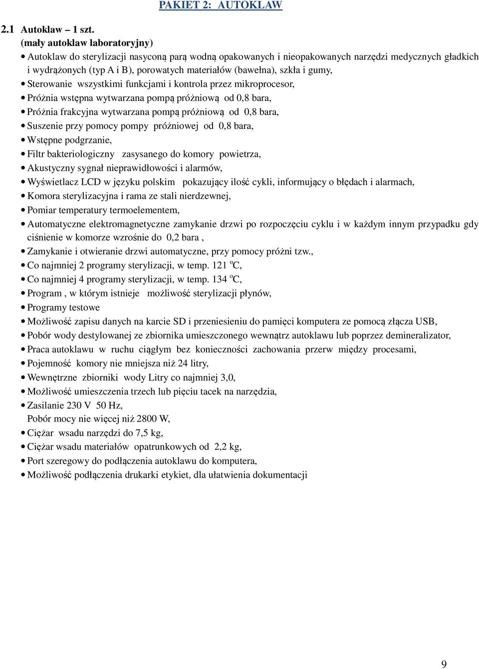 i gumy, Sterowanie wszystkimi funkcjami i kontrola przez mikroprocesor, Próżnia wstępna wytwarzana pompą próżniową od 0,8 bara, Próżnia frakcyjna wytwarzana pompą próżniową od 0,8 bara, Suszenie przy