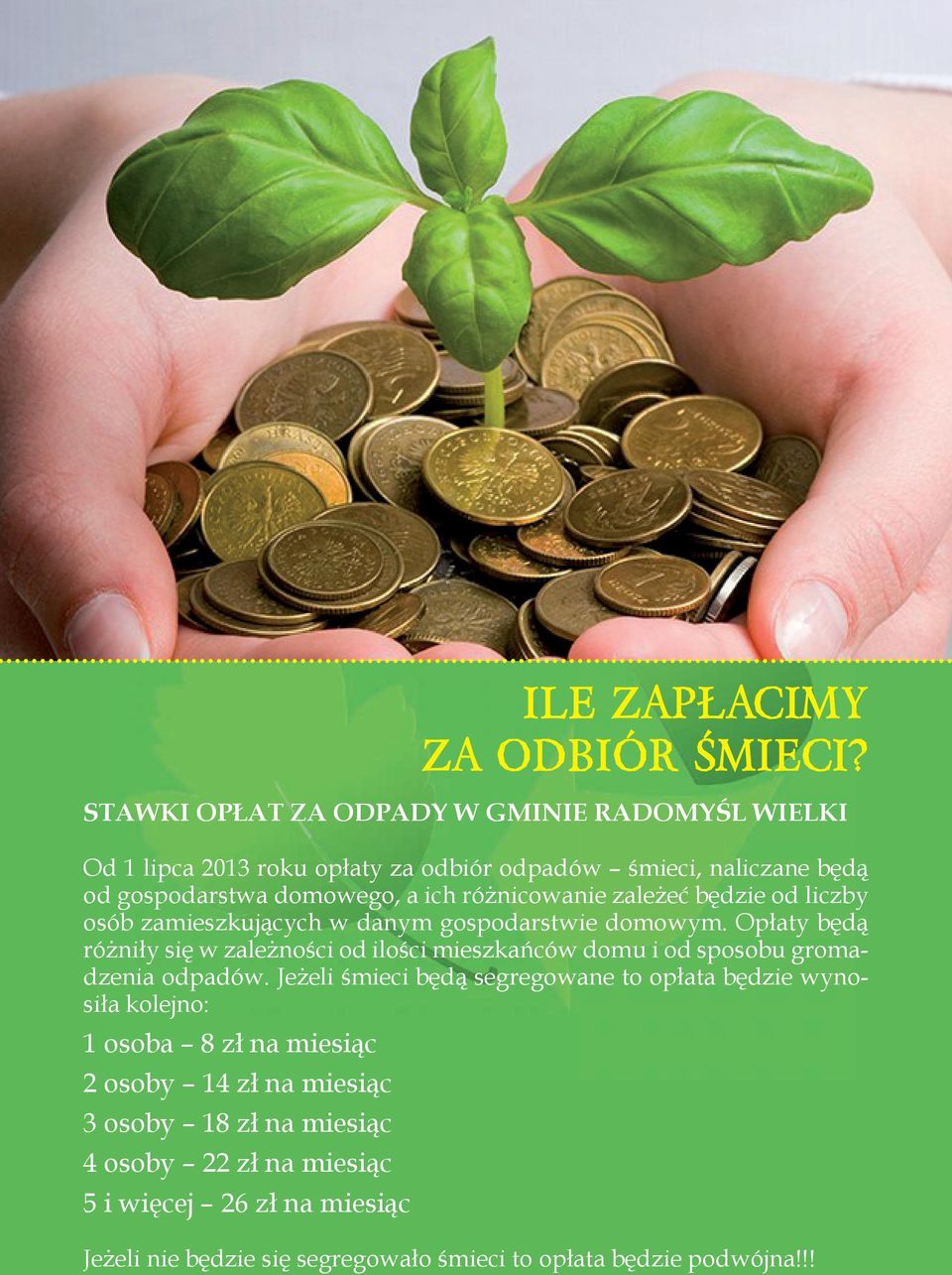 różnicowanie zależeć będzie od liczby osób zamieszkujących w danym gospodarstwie domowym.