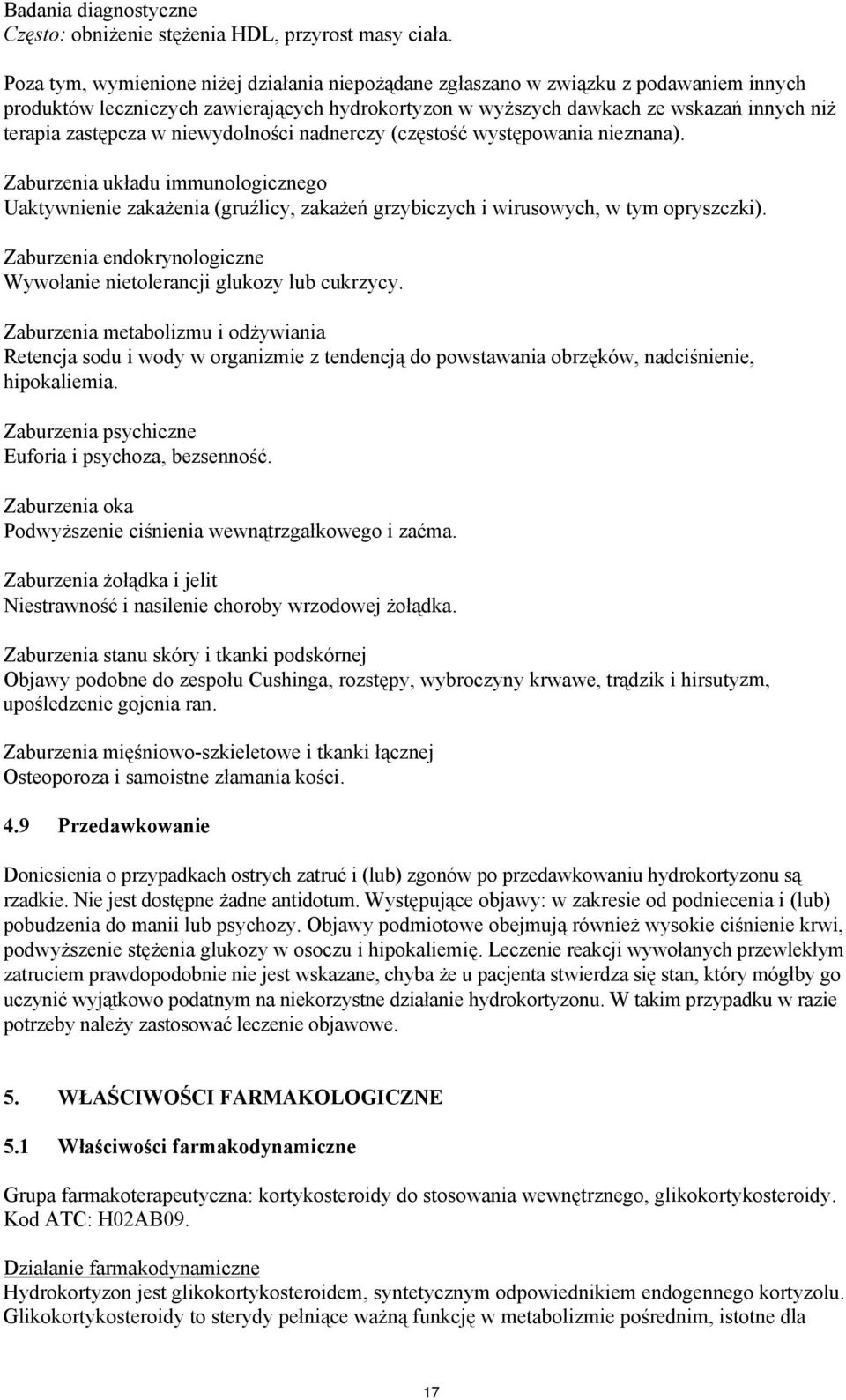 niewydolności nadnerczy (częstość występowania nieznana). Zaburzenia układu immunologicznego Uaktywnienie zakażenia (gruźlicy, zakażeń grzybiczych i wirusowych, w tym opryszczki).