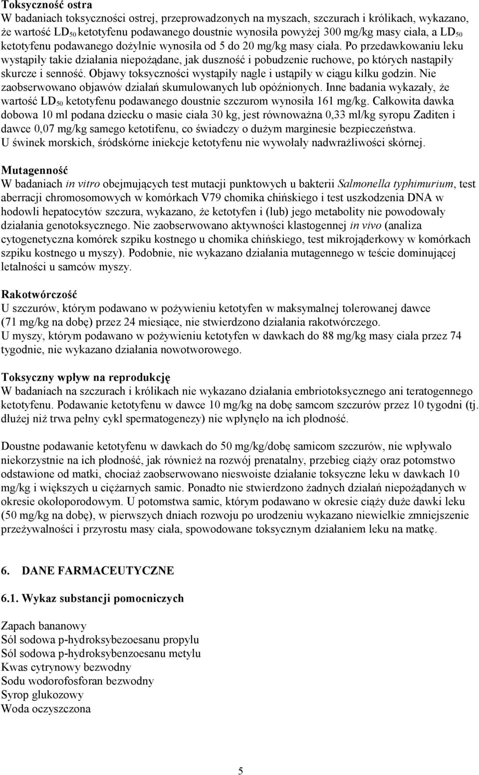 Po przedawkowaniu leku wystąpiły takie działania niepożądane, jak duszność i pobudzenie ruchowe, po których nastąpiły skurcze i senność.