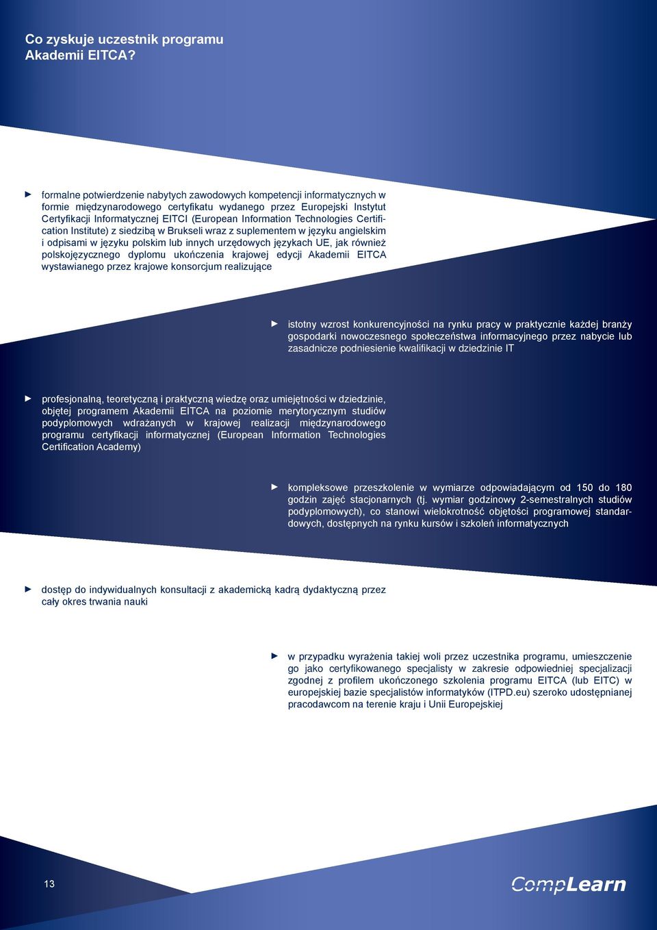 Technologies Certification Institute) z siedzibą w Brukseli wraz z suplementem w języku angielskim i odpisami w języku polskim lub innych urzędowych językach UE, jak również polskojęzycznego dyplomu