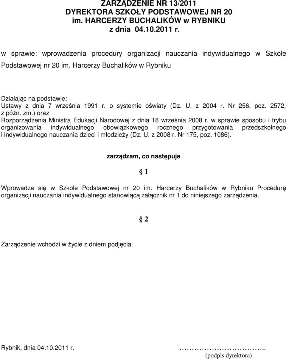 o systemie oświaty (Dz. U. z 2004 r. Nr 256, poz. 2572, z późn. zm.) oraz Rozporządzenia Ministra Edukacji Narodowej z dnia 18 września 2008 r.