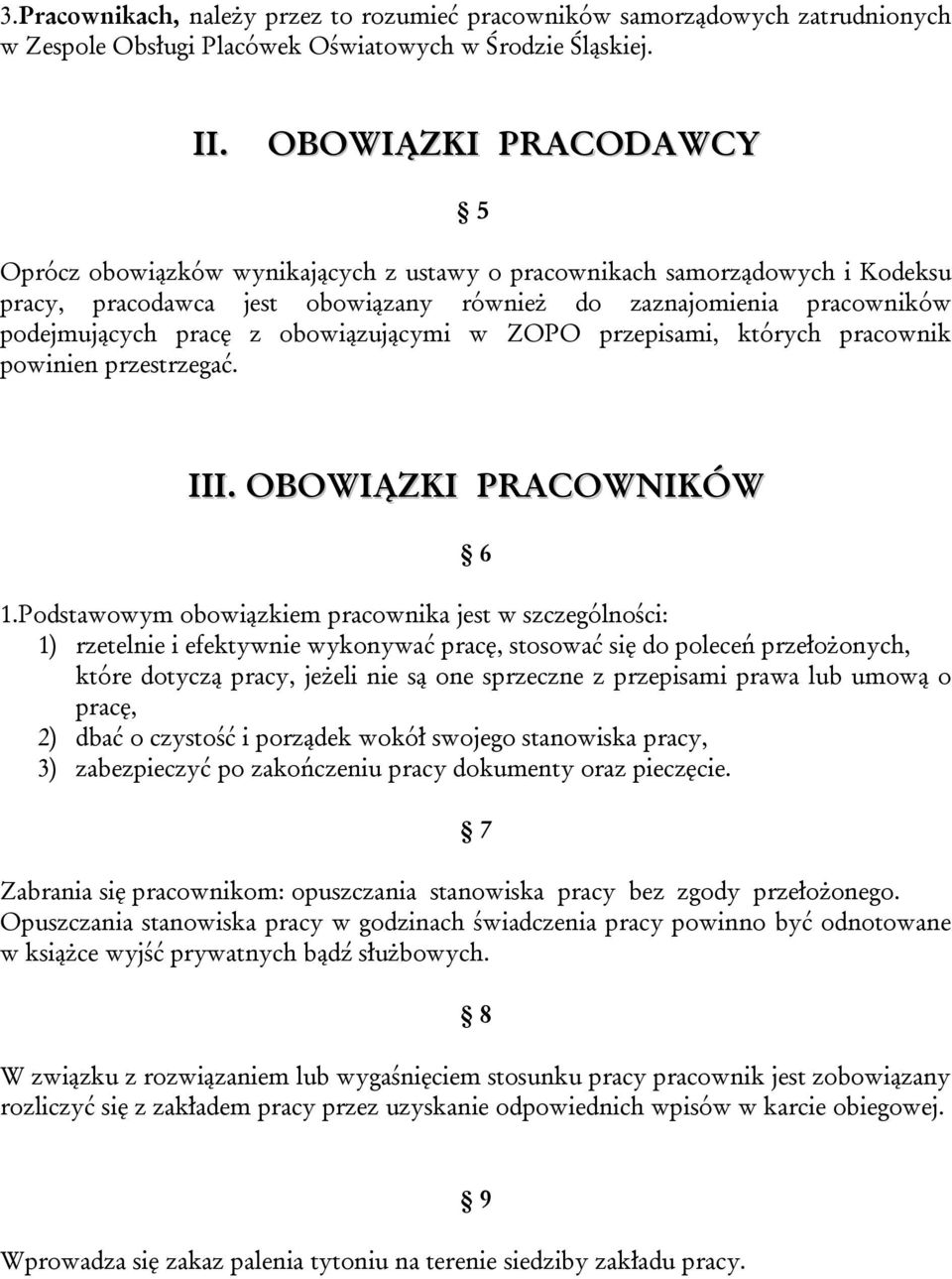 obowiązującymi w ZOPO przepisami, których pracownik powinien przestrzegać. III. OBOWIĄZKI PRACOWNIKÓW 6 1.