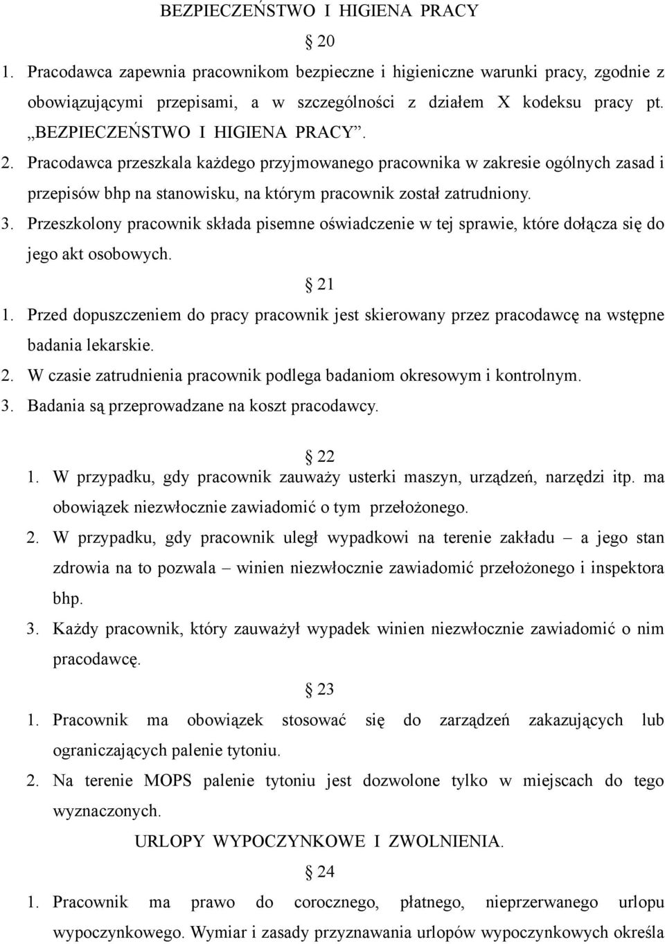 Przeszkolony pracownik składa pisemne oświadczenie w tej sprawie, które dołącza się do jego akt osobowych. 21 1.