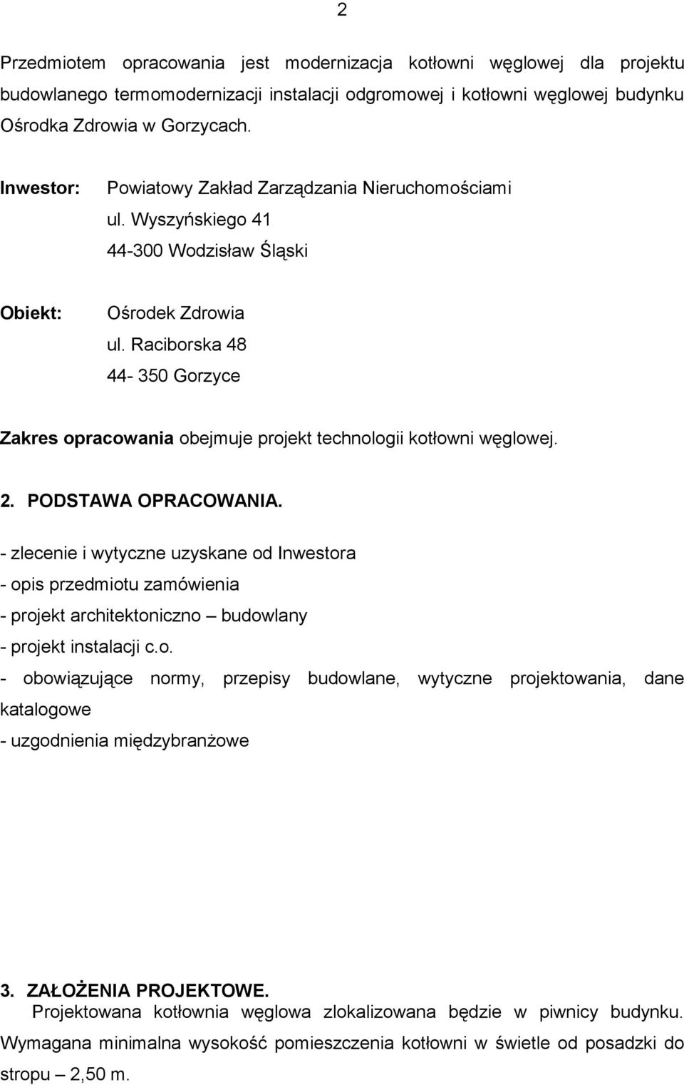 Raciborska 48 44-350 Gorzyce Zakres opracowania obejmuje projekt technologii kotłowni węglowej. 2. PODSTAWA OPRACOWANIA.