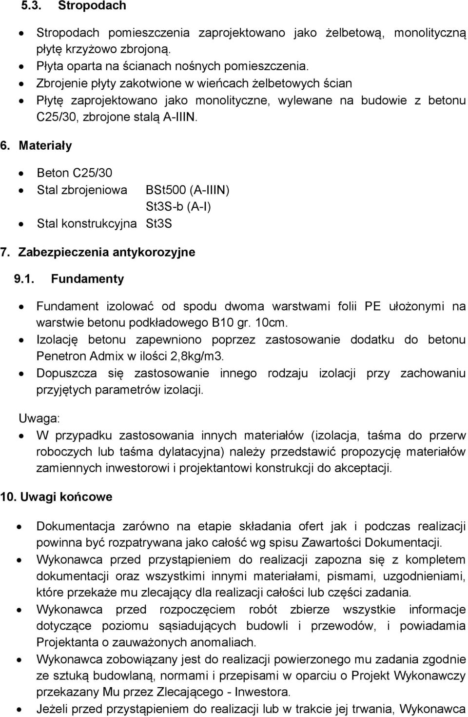 Materiały Beton C25/30 Stal zbrojeniowa BSt500 (A-IIIN) St3S-b (A-I) Stal konstrukcyjna St3S 7. Zabezpieczenia antykorozyjne 9.1.