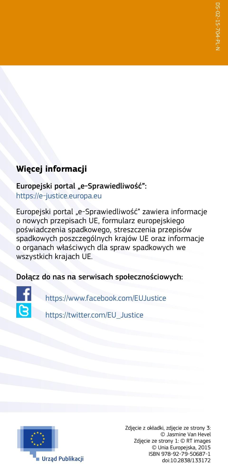 spadkowych poszczególnych krajów UE oraz informacje o organach właściwych dla spraw spadkowych we wszystkich krajach UE.