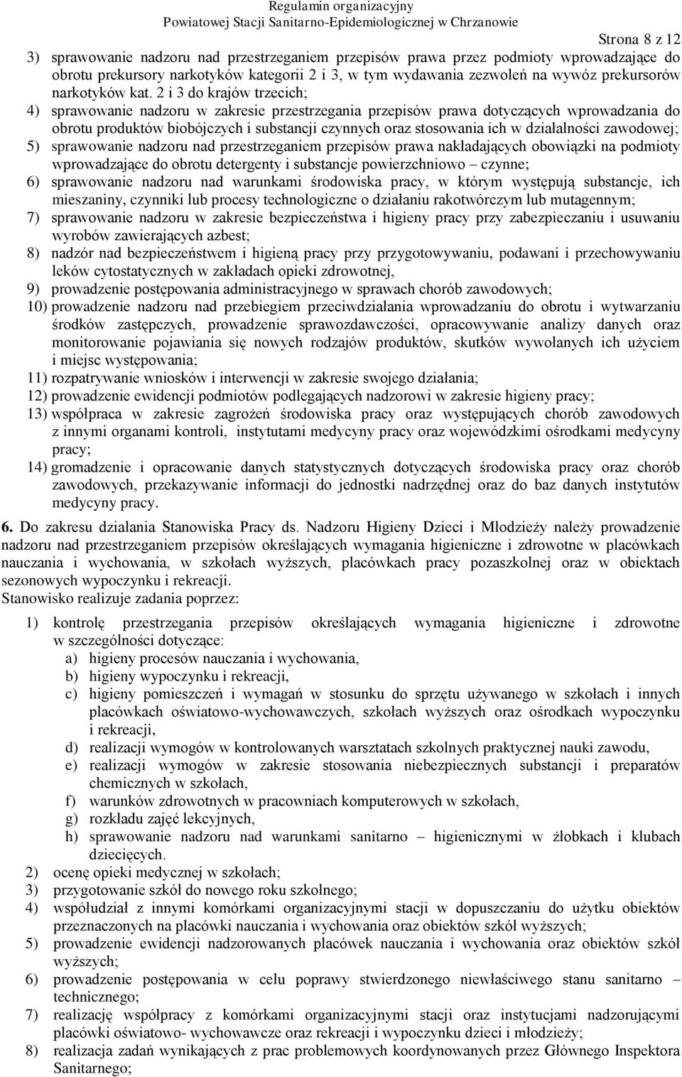 2 i 3 do krajów trzecich; 4) sprawowanie nadzoru w zakresie przestrzegania przepisów prawa dotyczących wprowadzania do obrotu produktów biobójczych i substancji czynnych oraz stosowania ich w