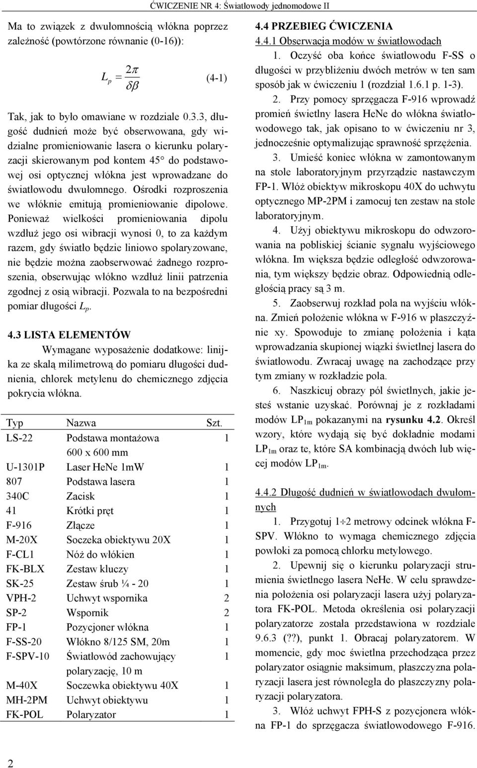 dwułomnego. Ośrodki rozproszenia we włóknie emitują promieniowanie dipolowe.