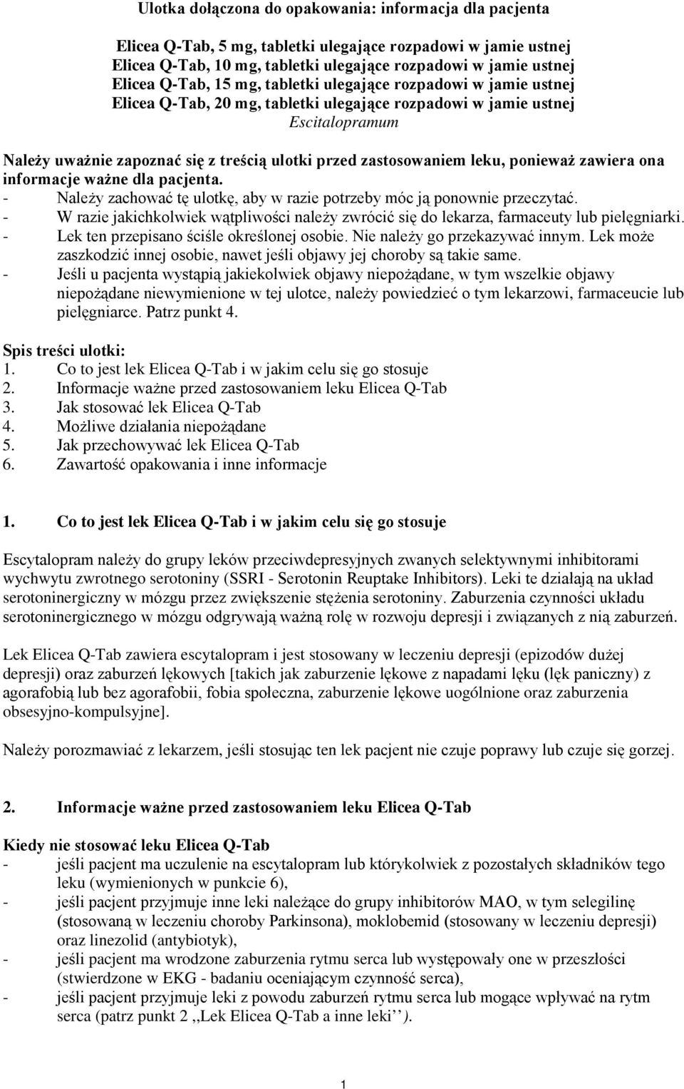 leku, ponieważ zawiera ona informacje ważne dla pacjenta. - Należy zachować tę ulotkę, aby w razie potrzeby móc ją ponownie przeczytać.