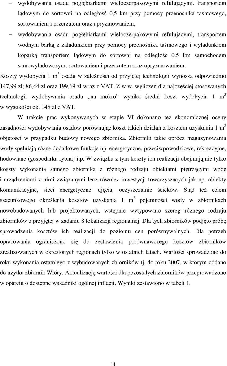 odległość 0,5 km samochodem samowyładowczym, sortowaniem i przerzutem oraz upryzmowaniem.