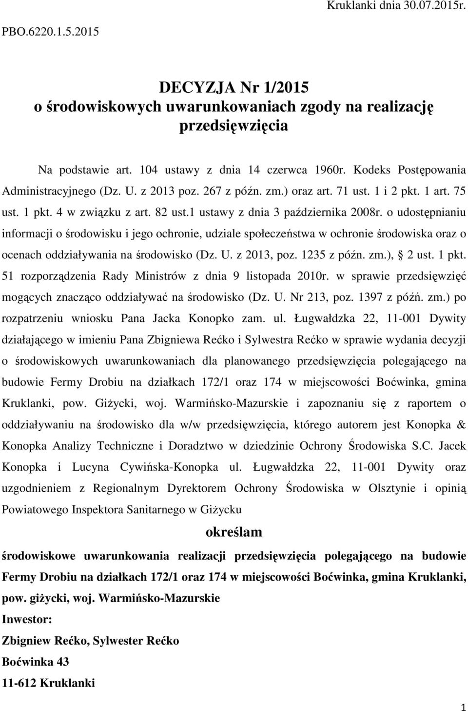 o udostępnianiu informacji o środowisku i jego ochronie, udziale społeczeństwa w ochronie środowiska oraz o ocenach oddziaływania na środowisko (Dz. U. z 2013, poz. 1235 z późn. zm.), 2 ust. 1 pkt.