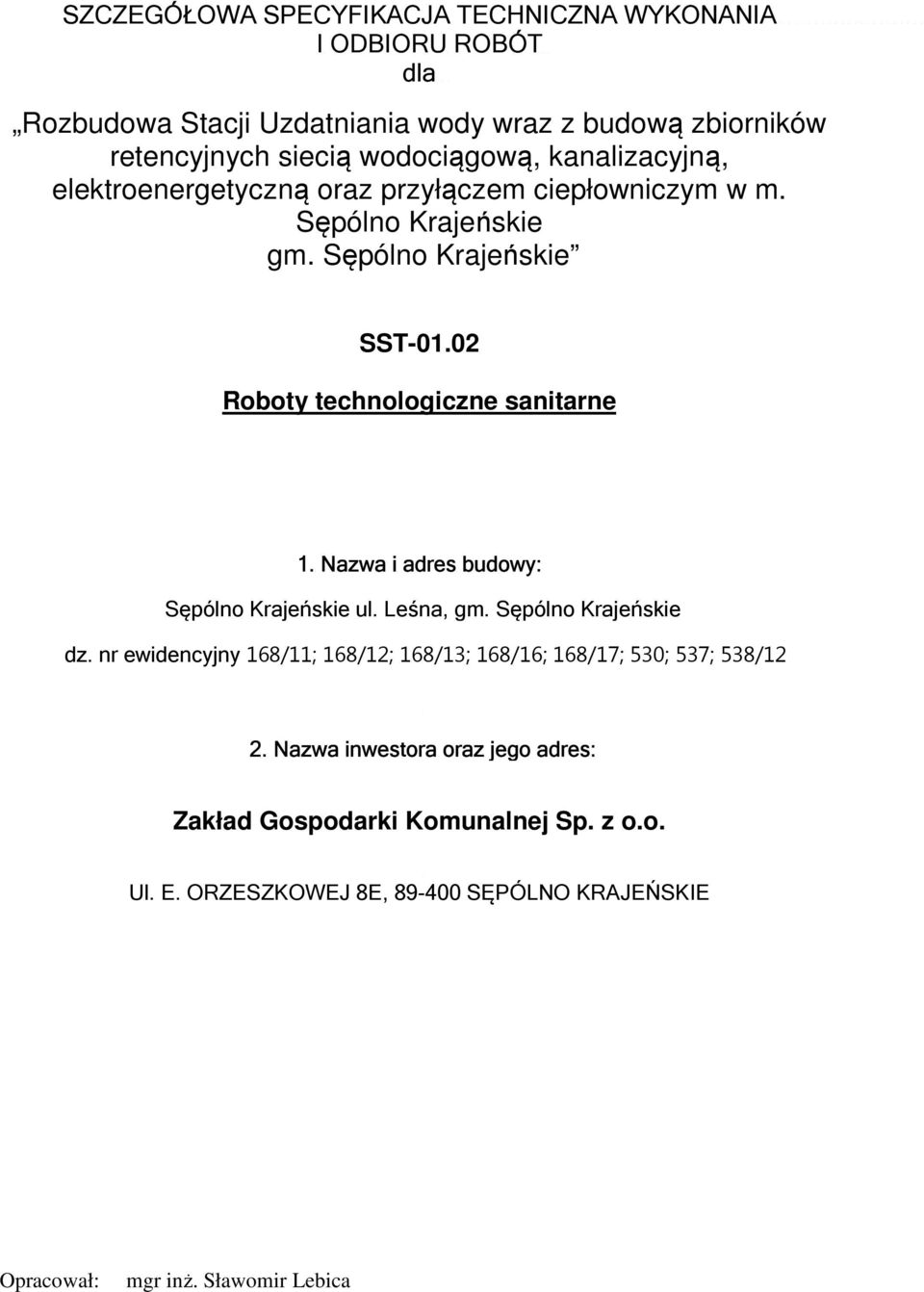 02 Rbty technlgiczne sanitarne 1. Nazwa i adres budwy: Sępóln Krajeńskie ul. Leśna, gm. Sępóln Krajeńskie dz.