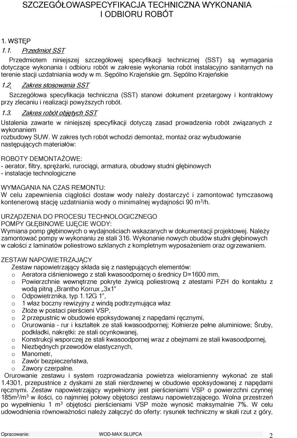 1. Przedmit SST Przedmitem niniejszej szczegółwej specyfikacji technicznej (SST) są wymagania dtyczące wyknania i dbiru rbót w zakresie wyknania rbót instalacyjn sanitarnych na terenie stacji