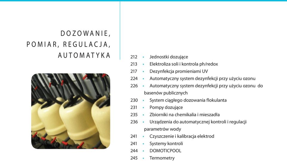 230 System ciągłego dozowania flokulanta 231 Pompy dozujące 235 Zbiorniki na chemikalia i mieszadła 236 Urządzenia do