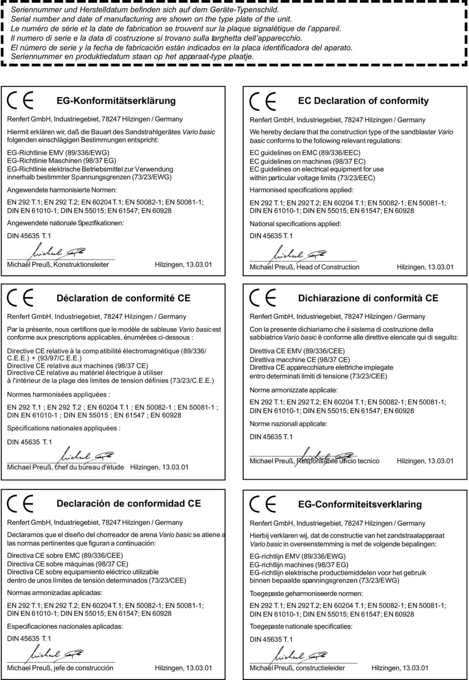 El número de serie y la fecha de fabricación están indicados en la placa identificadora del aparato. Seriennummer en produktiedatum staan op het apparaat-type plaatje.