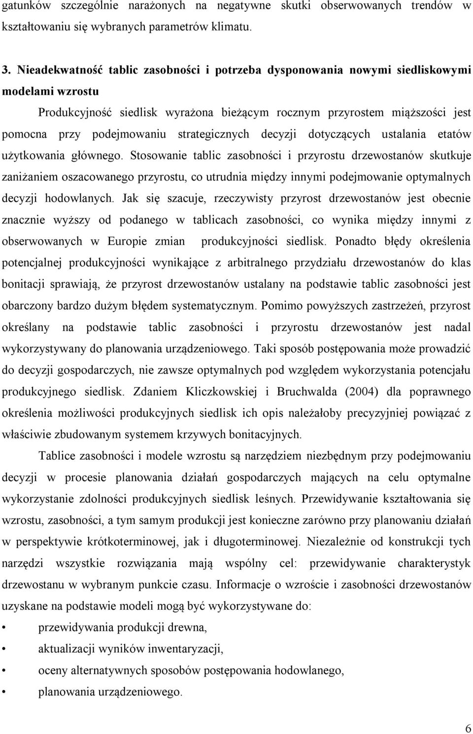 strategicznych decyzji dotyczących ustalania etatów użytkowania głównego.