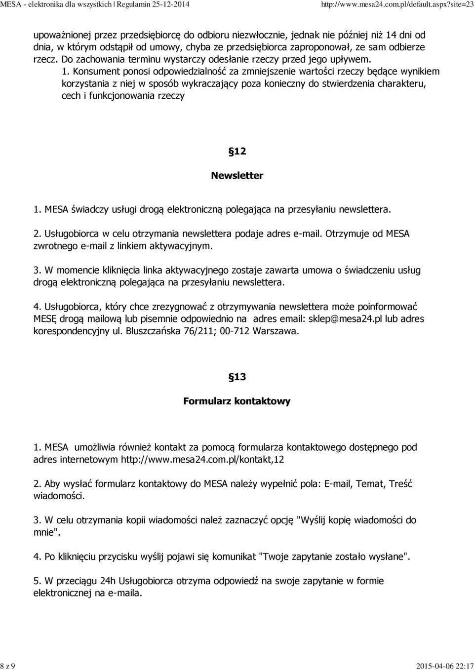 Konsument ponosi odpowiedzialność za zmniejszenie wartości rzeczy będące wynikiem korzystania z niej w sposób wykraczający poza konieczny do stwierdzenia charakteru, cech i funkcjonowania rzeczy 12