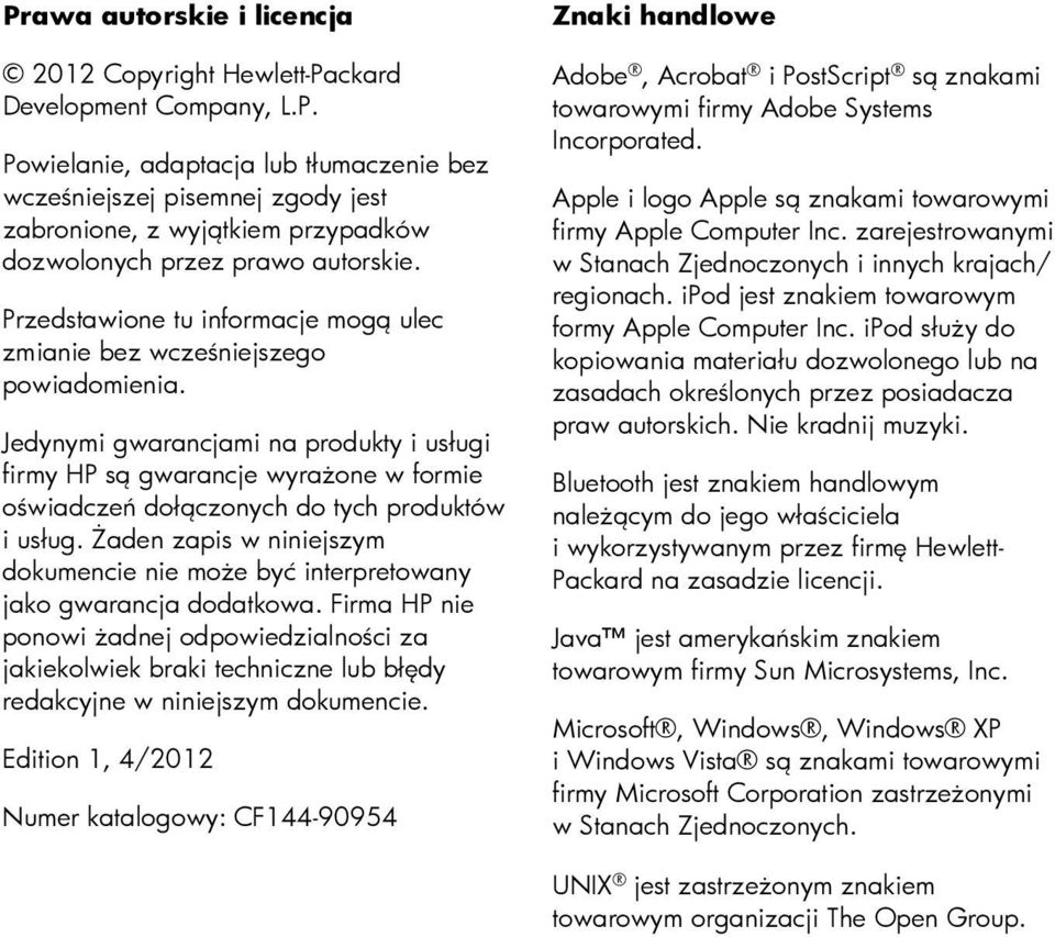 Jedynymi gwarancjami na produkty i usługi firmy HP są gwarancje wyrażone w formie oświadczeń dołączonych do tych produktów i usług.