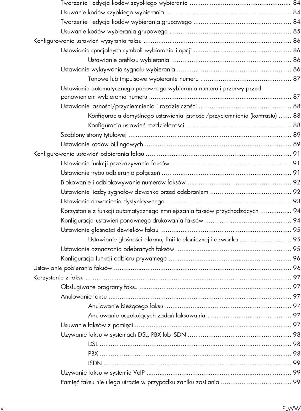 .. 86 Tonowe lub impulsowe wybieranie numeru... 87 Ustawianie automatycznego ponownego wybierania numeru i przerwy przed ponowieniem wybierania numeru.