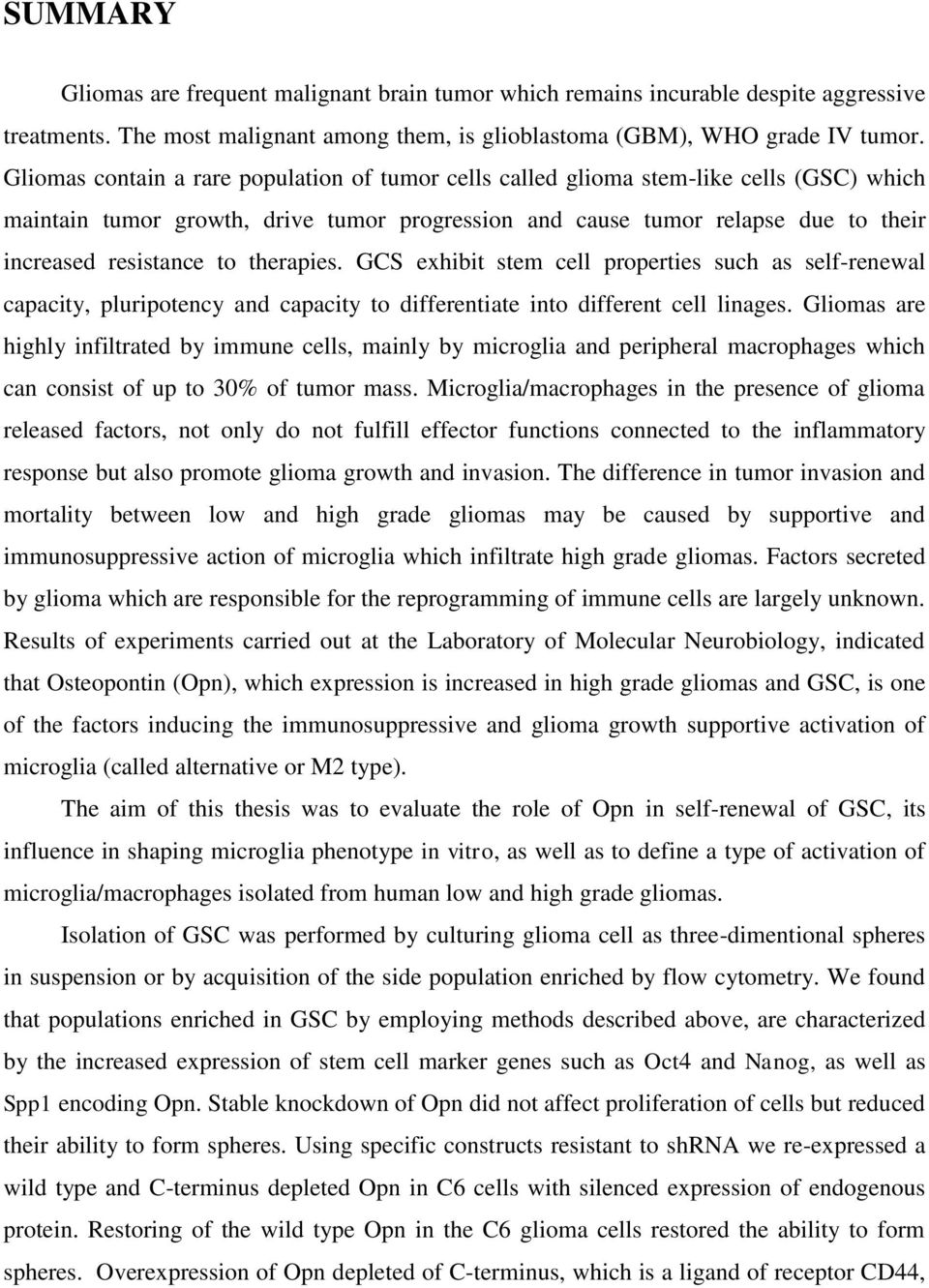 therapies. GCS exhibit stem cell properties such as self-renewal capacity, pluripotency and capacity to differentiate into different cell linages.