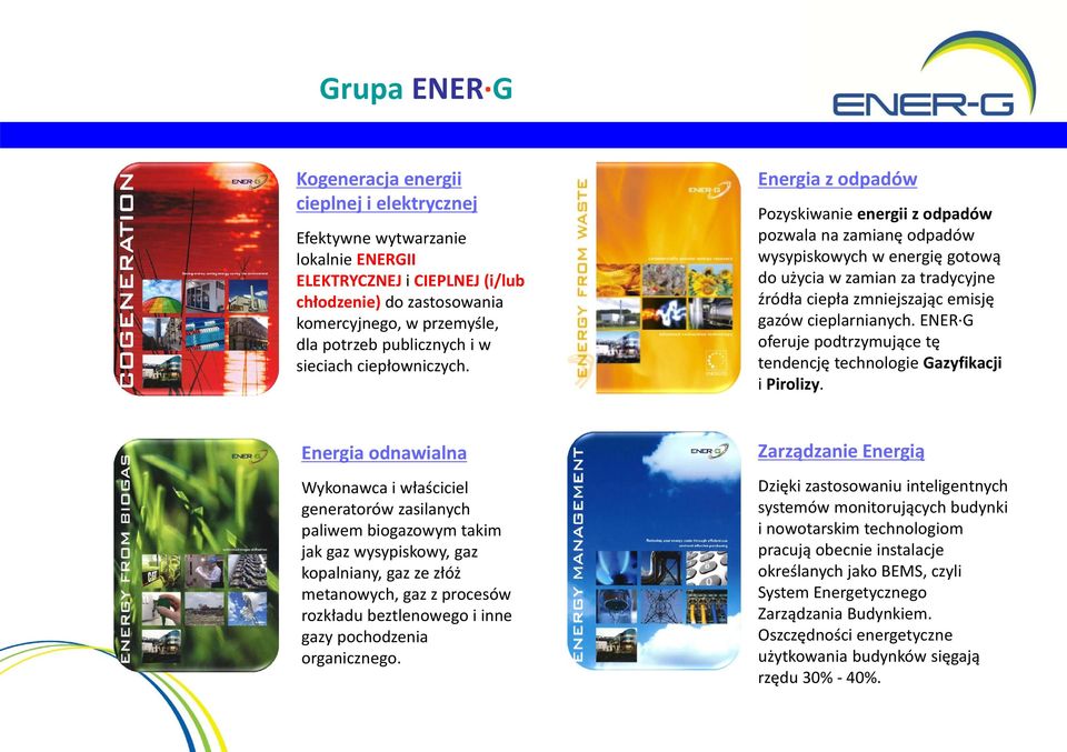 Energia z odpadów Pozyskiwanie energii z odpadów pozwala na zamianę odpadów wysypiskowych w energię gotową do użycia w zamian za tradycyjne źródła ciepłazmniejszając emisję gazów cieplarnianych.