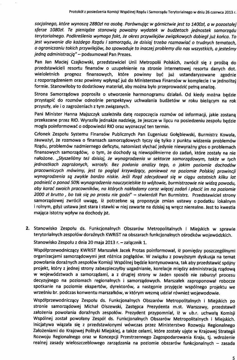 To jest yzane dla każdego Rządu samorządu, że dzsaj trzeba rozmaać o trudnych tematach, o ogranczanu takch przylejó, bo spooduje to naczej problemy dla nas szystkch, ajesteśmy jedną admnstracją