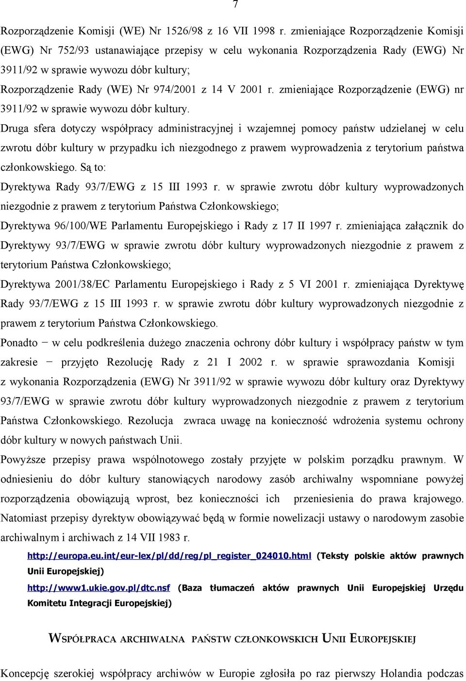 14 V 2001 r. zmieniające Rozporządzenie (EWG) nr 3911/92 w sprawie wywozu dóbr kultury.