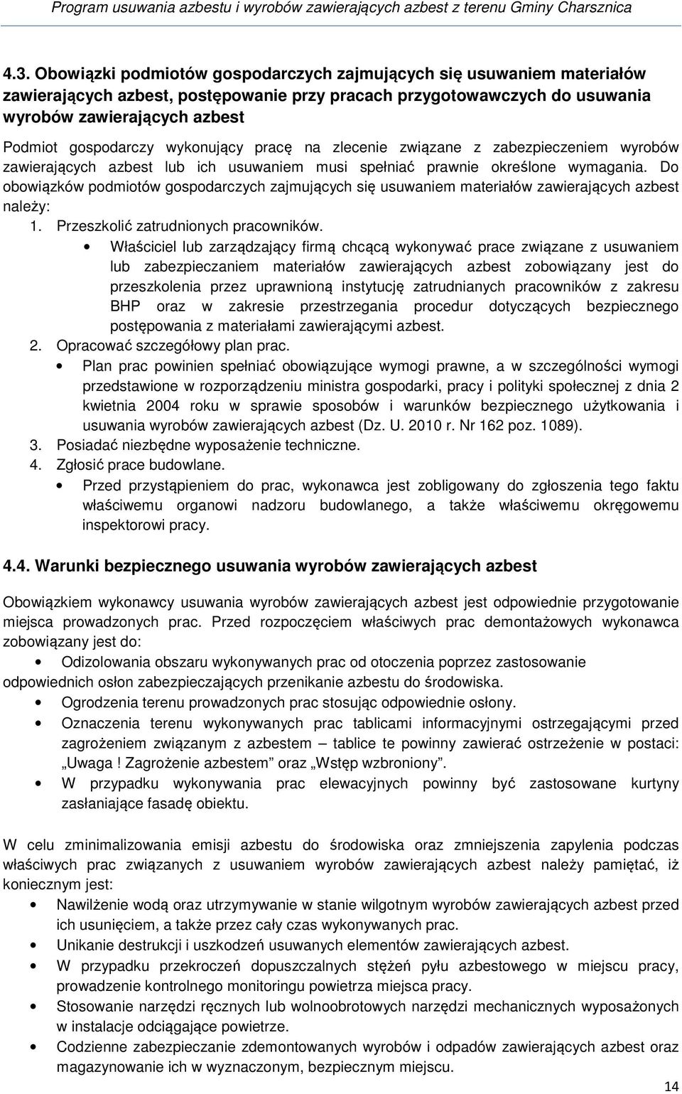 wykonujący pracę na zlecenie związane z zabezpieczeniem wyrobów zawierających azbest lub ich usuwaniem musi spełniać prawnie określone wymagania.