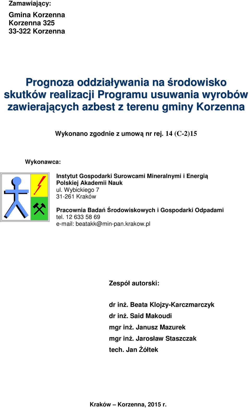 14 (C-2)15 Wykonawca: Instytut Gospodarki Surowcami Mineralnymi i Energią Polskiej Akademii Nauk ul.