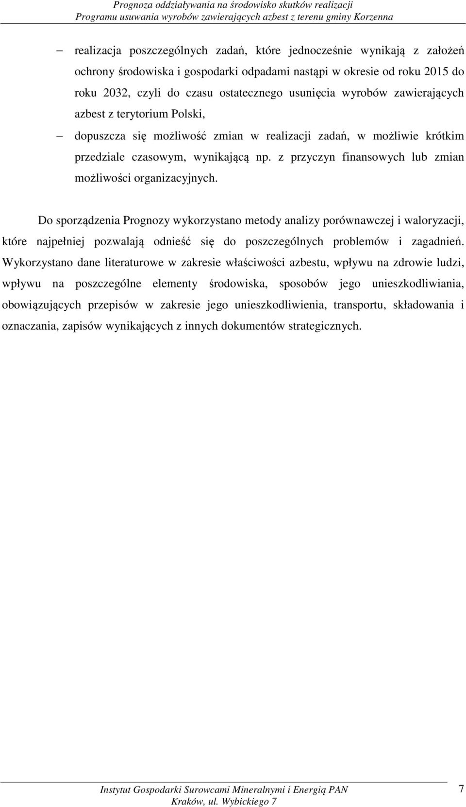 z przyczyn finansowych lub zmian możliwości organizacyjnych.