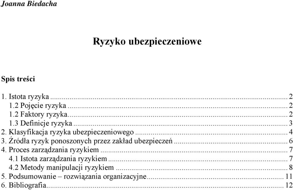 Źródła ryzyk ponoszonych przez zakład ubezpieczeń... 6 4. Proces zarządzania ryzykiem... 7 4.