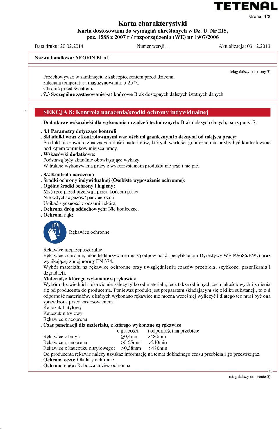 Dodatkowe wskazówki dla wykonania urządzeń technicznych: Brak dalszych danych, patrz punkt 7.. 8.1 Parametry dotyczące kontroli.