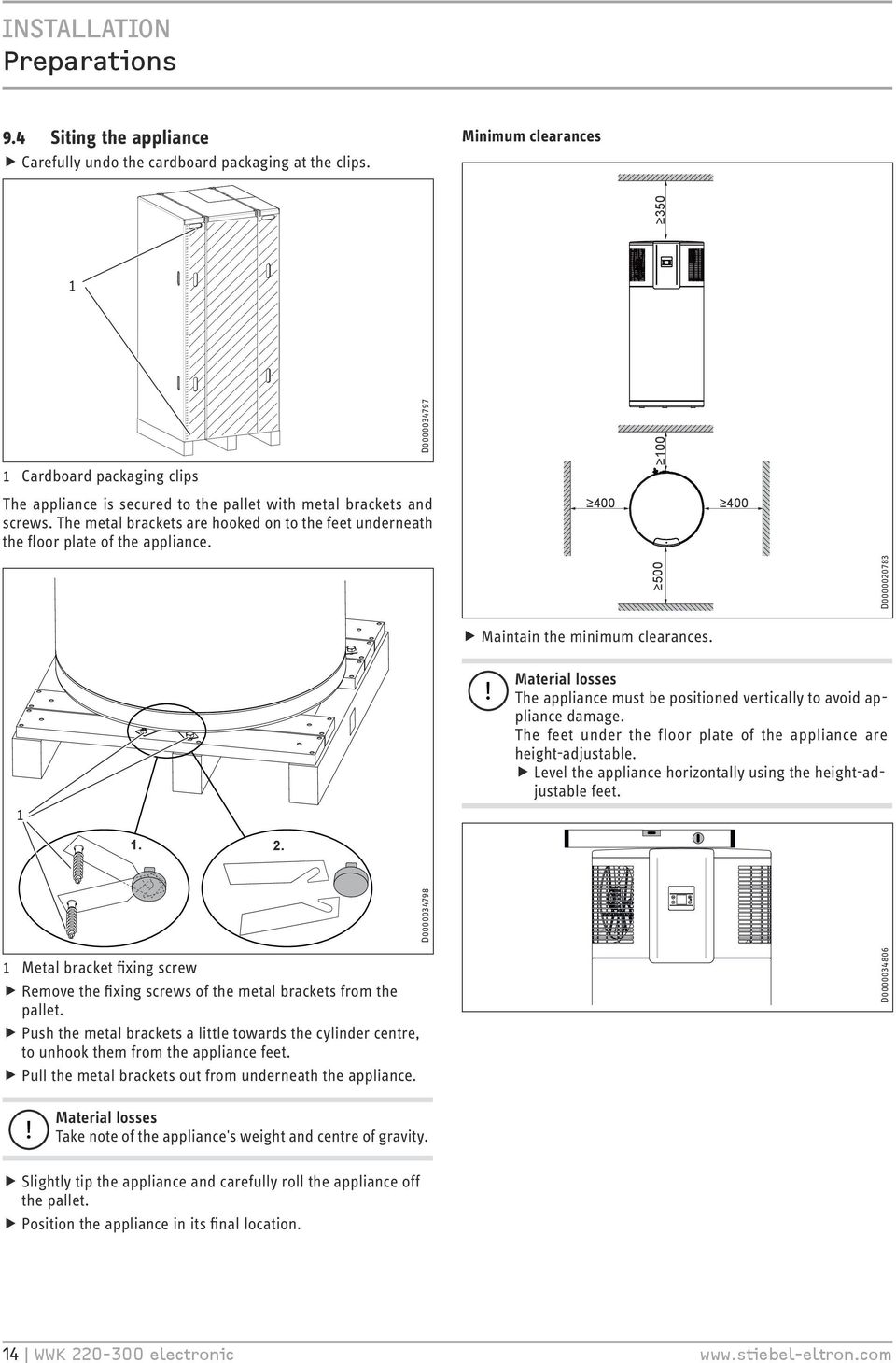 The metal brackets are hooked on to the feet underneath the floor plate of the appliance. D0000034797 400 00 350 400. 2. D0000034798 500 D0000020783 ffmaintain the minimum clearances.