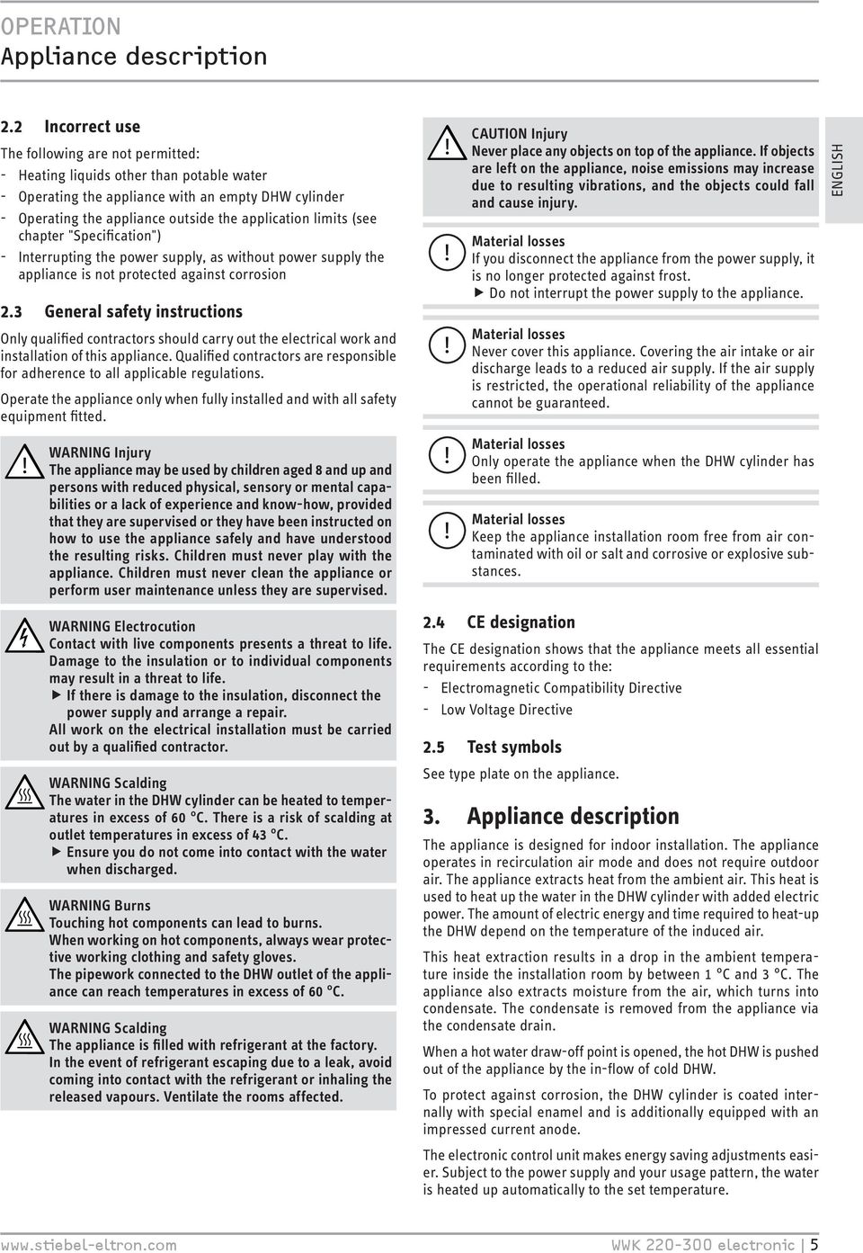 (see chapter "Specification") Interrupting the power supply, as without power supply the appliance is not protected against corrosion 2.