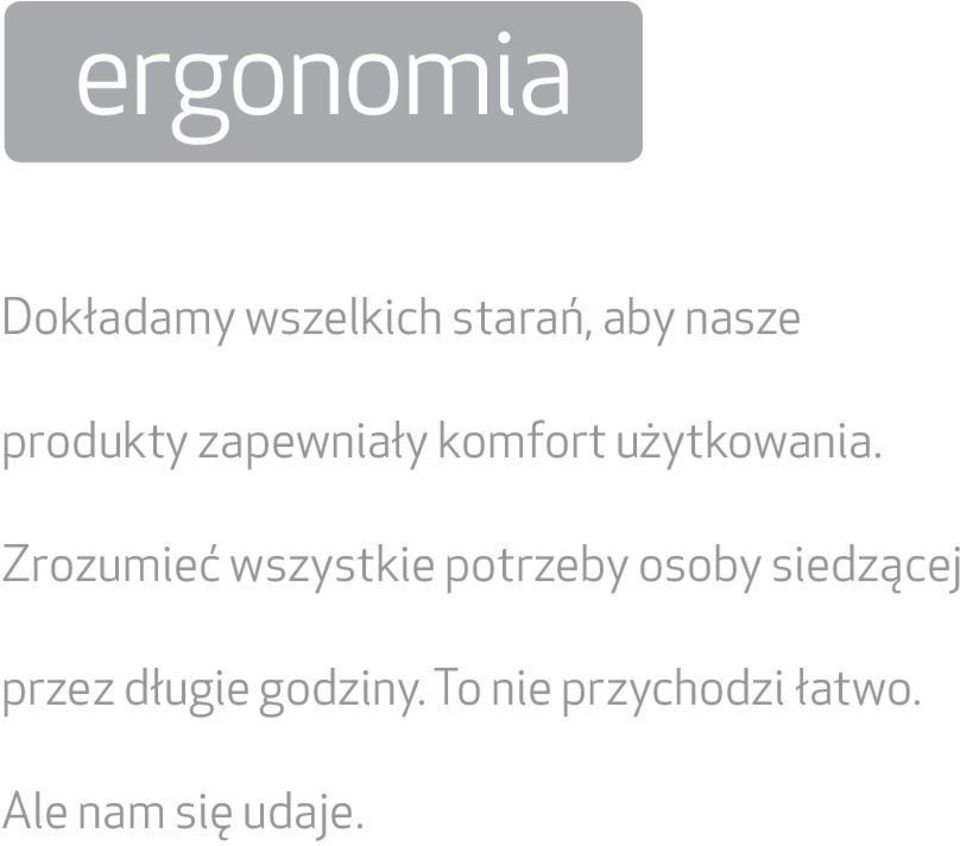 Zrozumieć wszystkie potrzeby osoby siedzącej