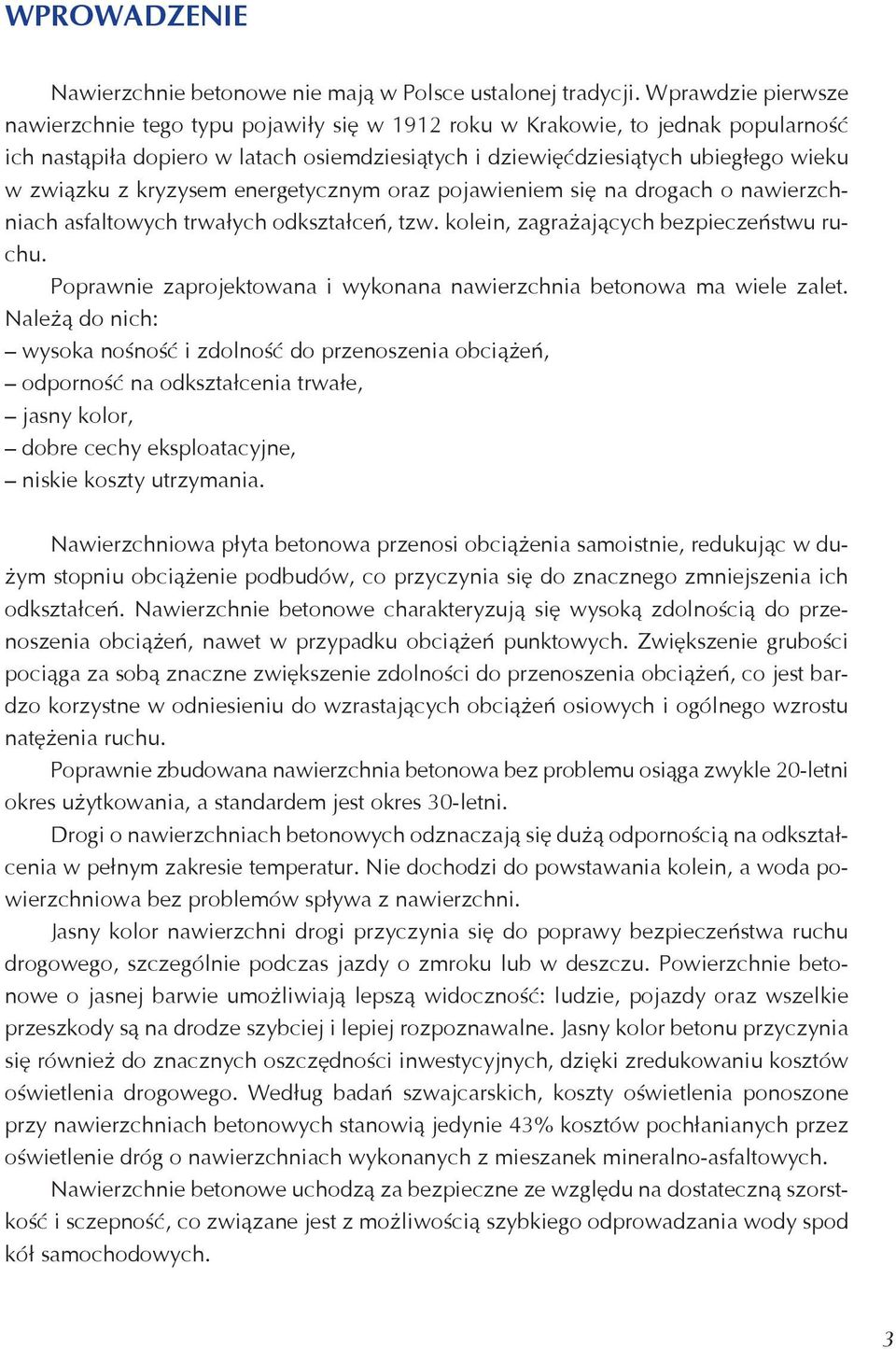 kryzysem energetycznym oraz pojawieniem się na drogach o nawierzchniach asfaltowych trwałych odkształceń, tzw. kolein, zagrażających bezpieczeństwu ruchu.