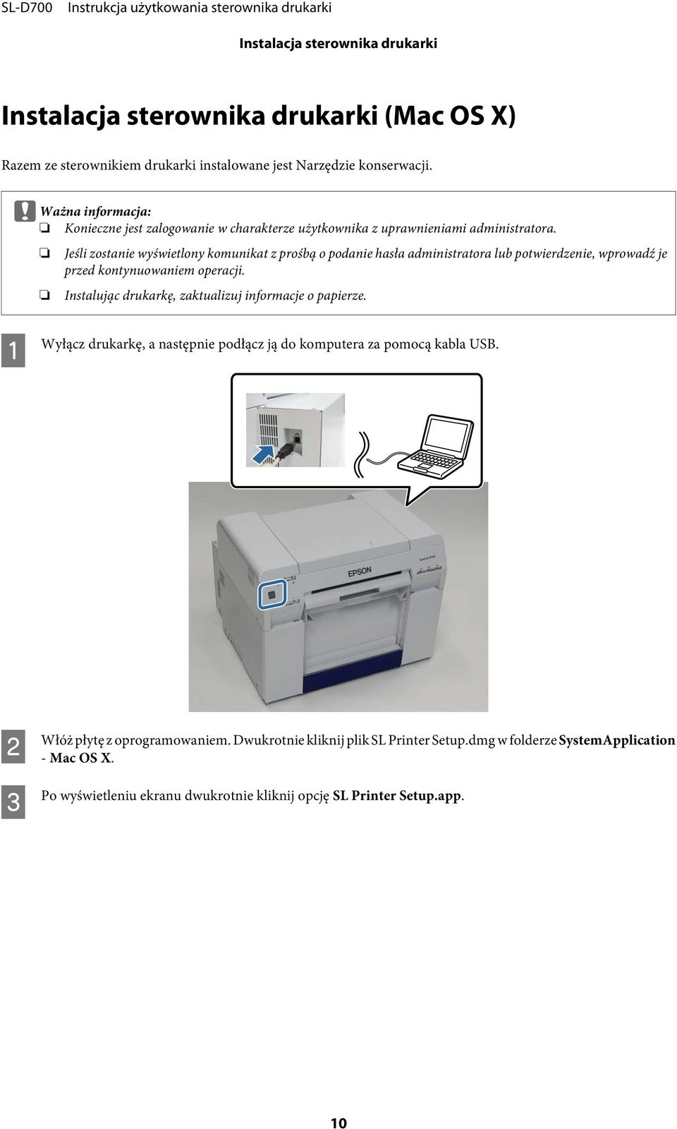 Jeśli zostanie wyświetlony komunikat z prośbą o podanie hasła administratora lub potwierdzenie, wprowadź je przed kontynuowaniem operacji.