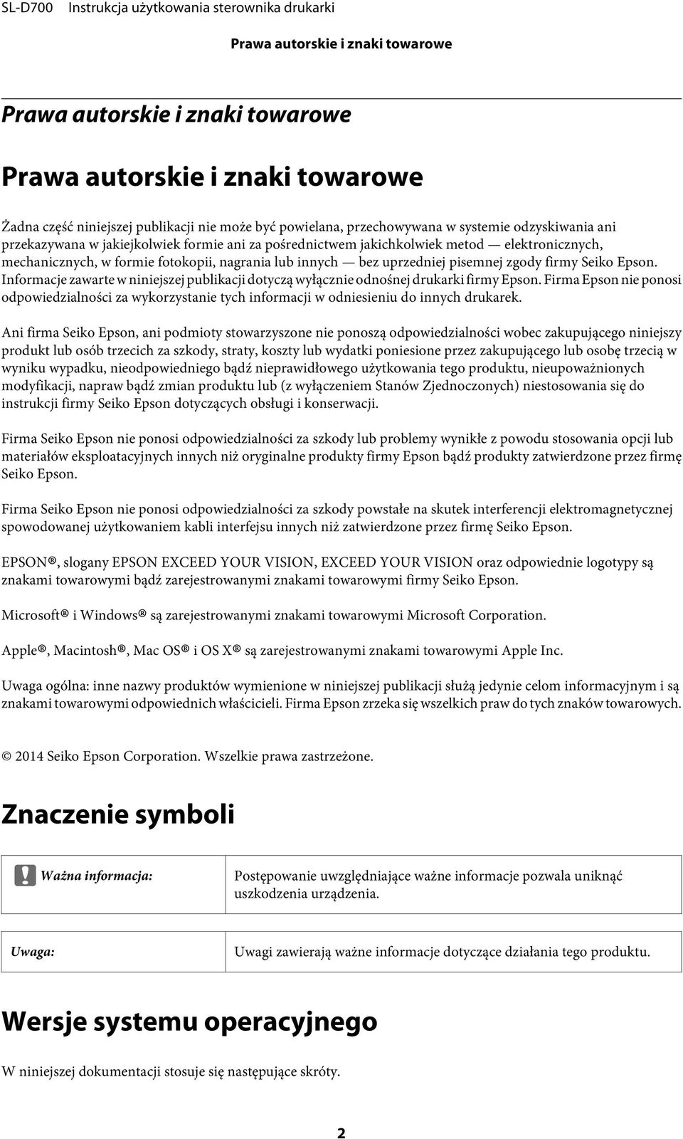 Informacje zawarte w niniejszej publikacji dotyczą wyłącznie odnośnej drukarki firmy Epson. Firma Epson nie ponosi odpowiedzialności za wykorzystanie tych informacji w odniesieniu do innych drukarek.