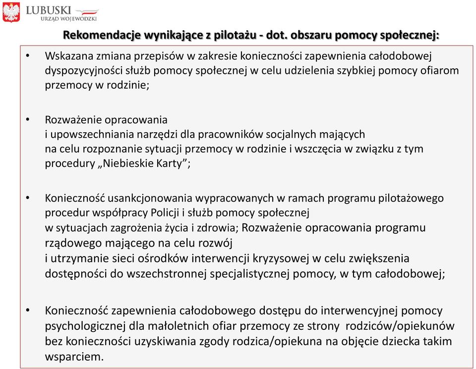 rodzinie; Rozważenie opracowania i upowszechniania narzędzi dla pracowników socjalnych mających na celu rozpoznanie sytuacji przemocy w rodzinie i wszczęcia w związku z tym procedury Niebieskie Karty