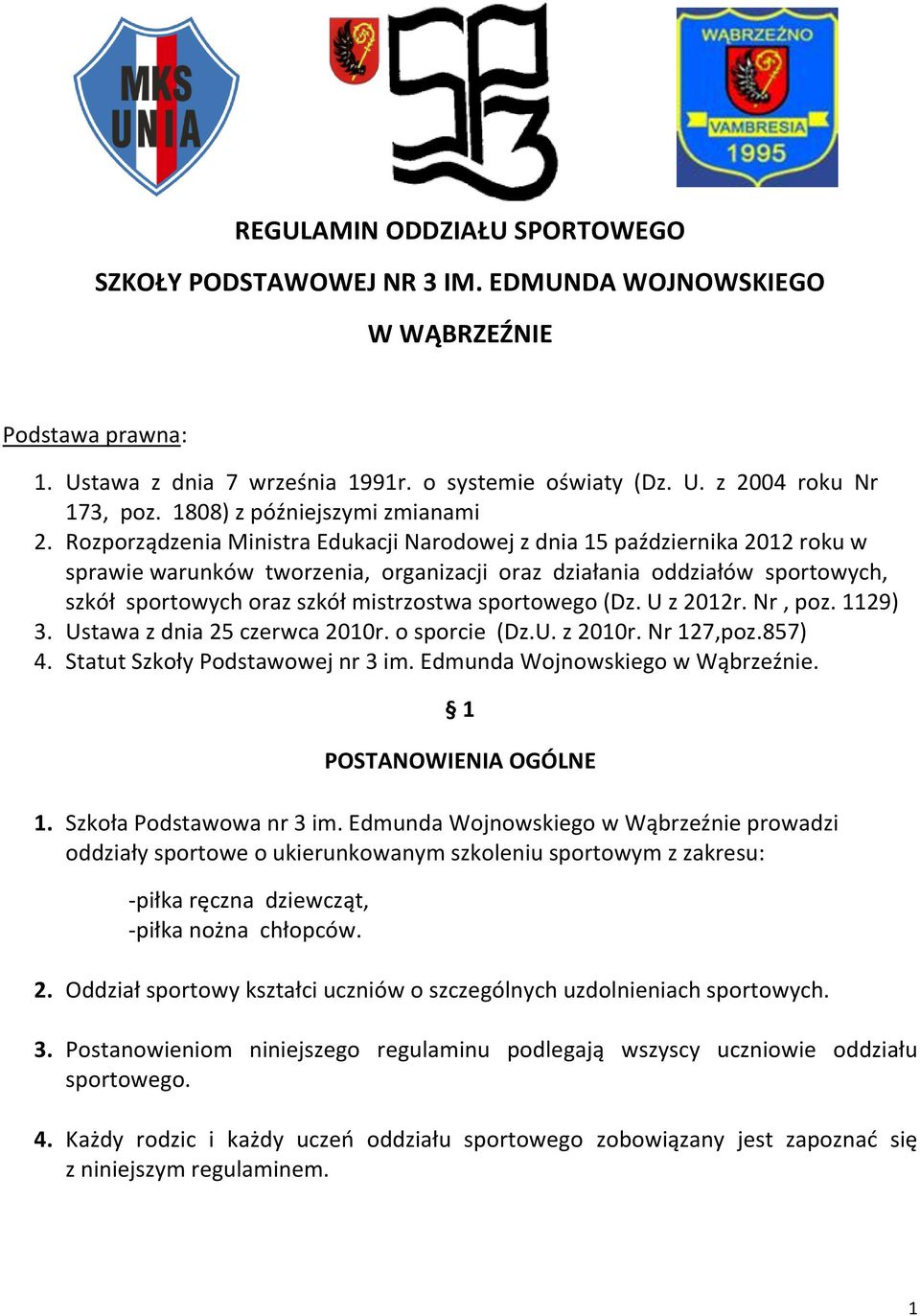 Rozporządzenia Ministra Edukacji Narodowej z dnia 15 października 2012 roku w sprawie warunków tworzenia, organizacji oraz działania oddziałów sportowych, szkół sportowych oraz szkół mistrzostwa