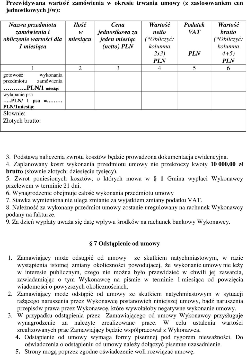 ./ 1 psa = /1miesiąc Słownie: Złotych brutto: 3. Podstawą naliczenia zwrotu kosztów będzie prowadzona dokumentacja ewidencyjna. 4.