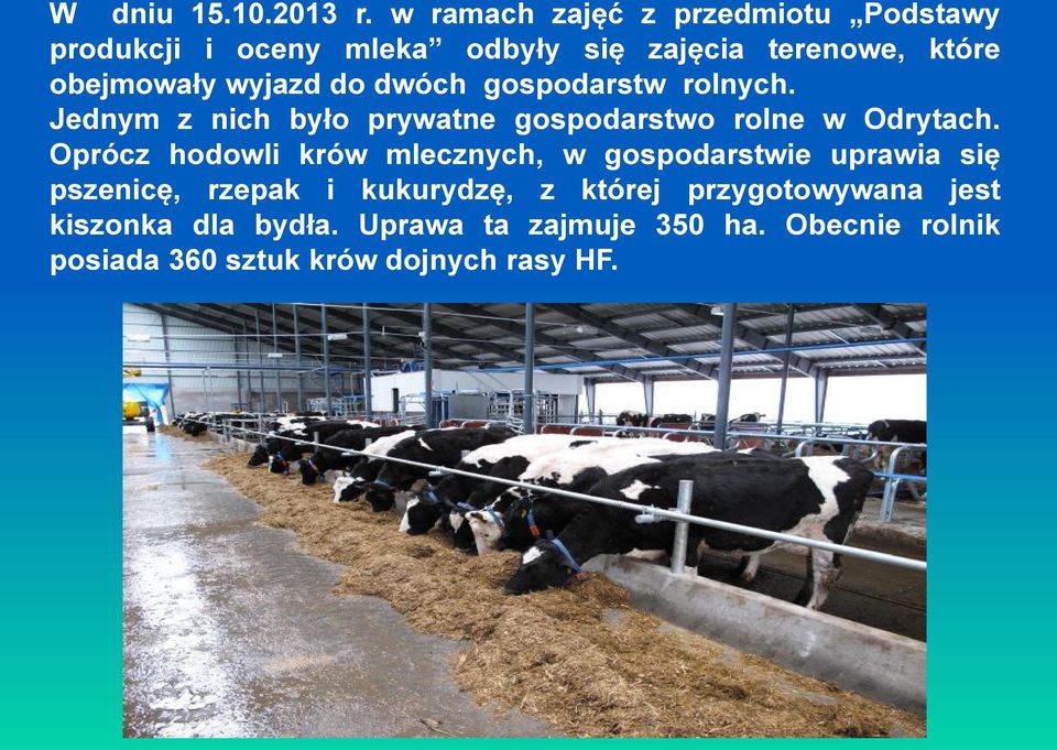 wyjazd do dwóch gospodarstw rolnych. Jednym z nich było prywatne gospodarstwo rolne w Odrytach.