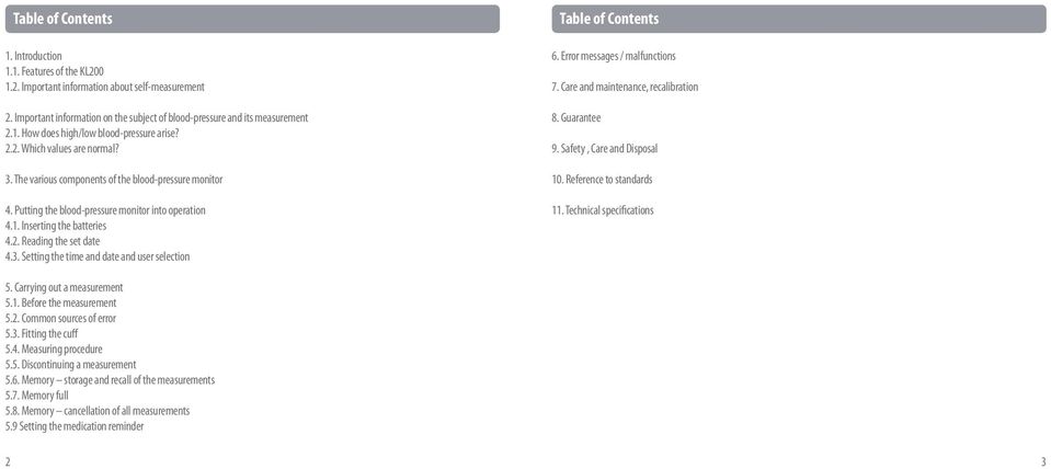 Error messages / malfunctions 7. Care and maintenance, recalibration 8. Guarantee 9. Safety, Care and Disposal 10. Reference to standards 11. Technical specifications 5. Carrying out a measurement 5.