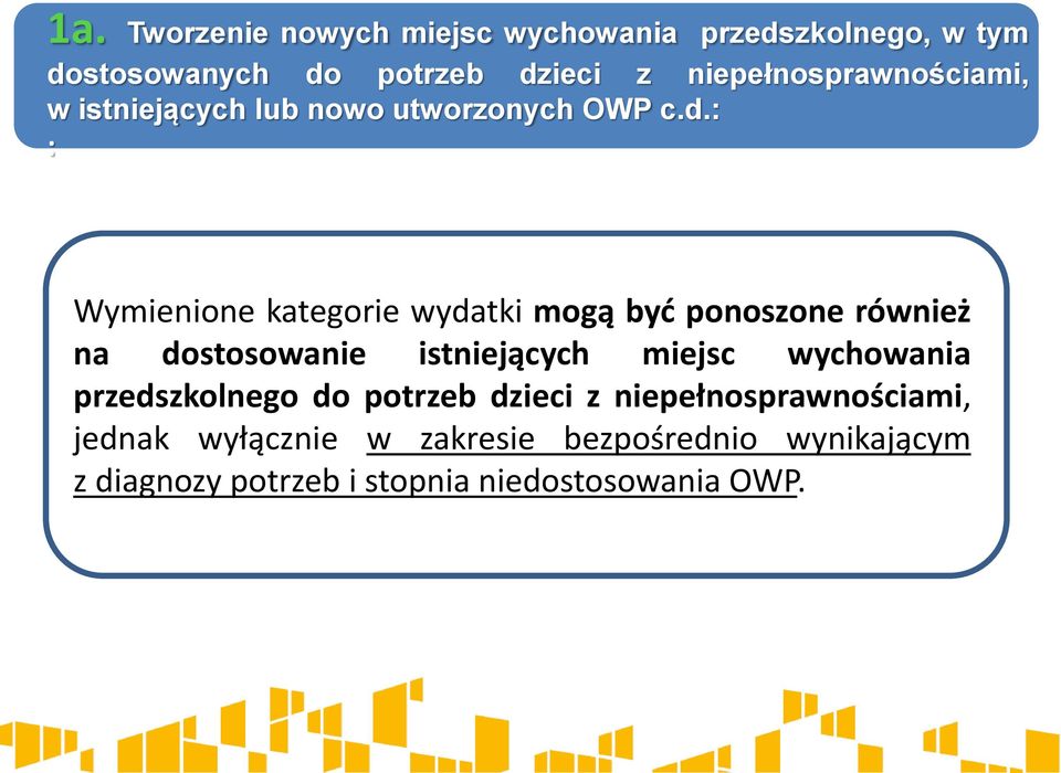 : : Wymienione kategorie wydatki mogą być ponoszone również na dostosowanie istniejących miejsc wychowania