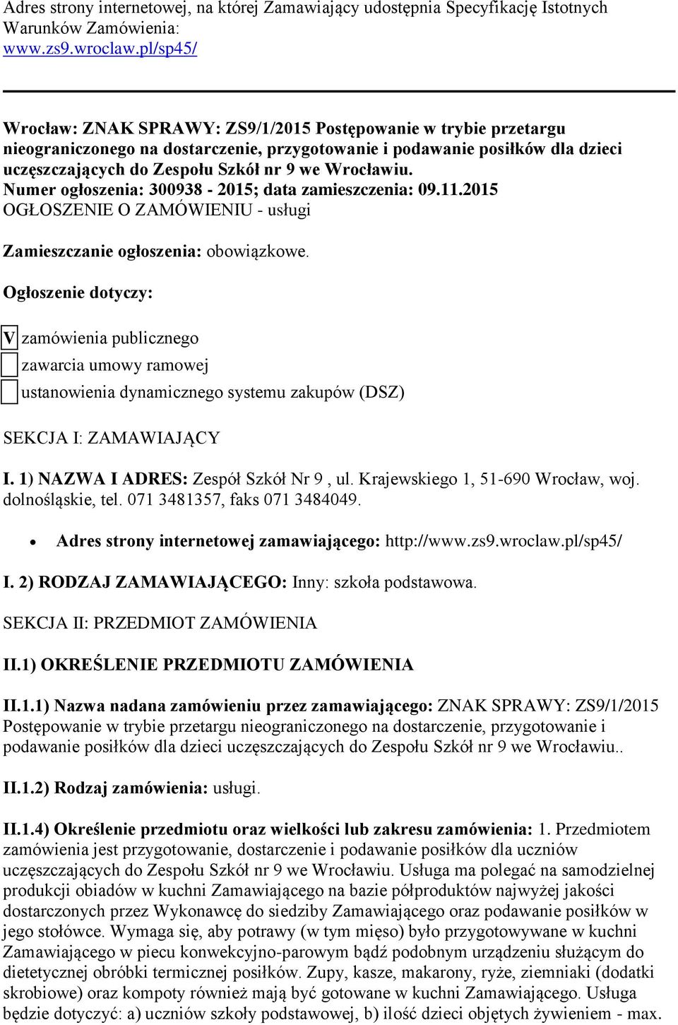 Wrocławiu. Numer ogłoszenia: 300938-2015; data zamieszczenia: 09.11.2015 OGŁOSZENIE O ZAMÓWIENIU - usługi Zamieszczanie ogłoszenia: obowiązkowe.