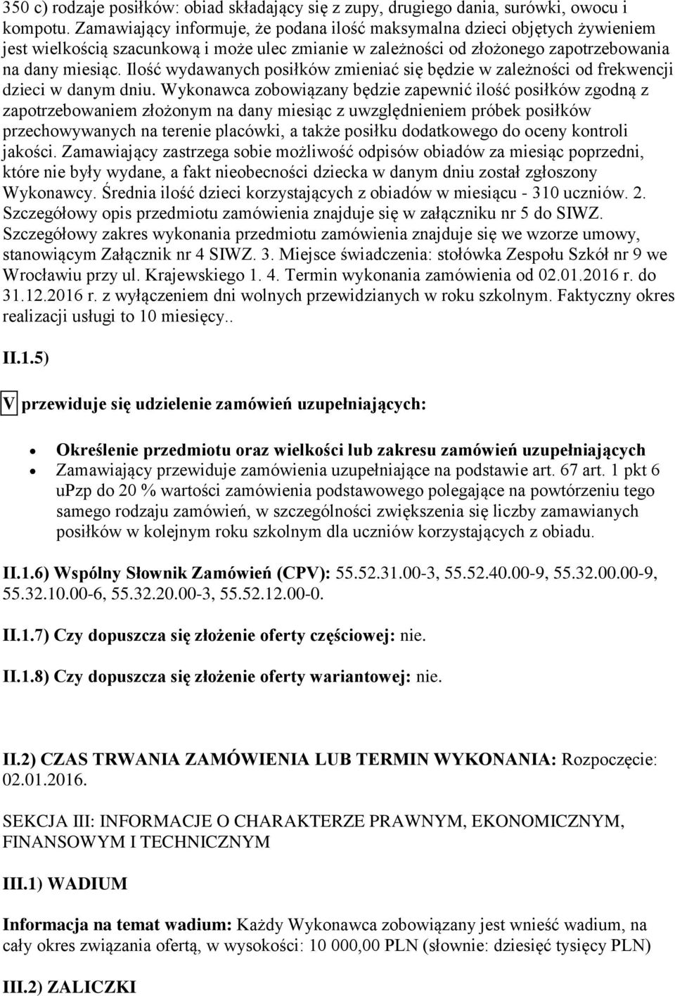 Ilość wydawanych posiłków zmieniać się będzie w zależności od frekwencji dzieci w danym dniu.
