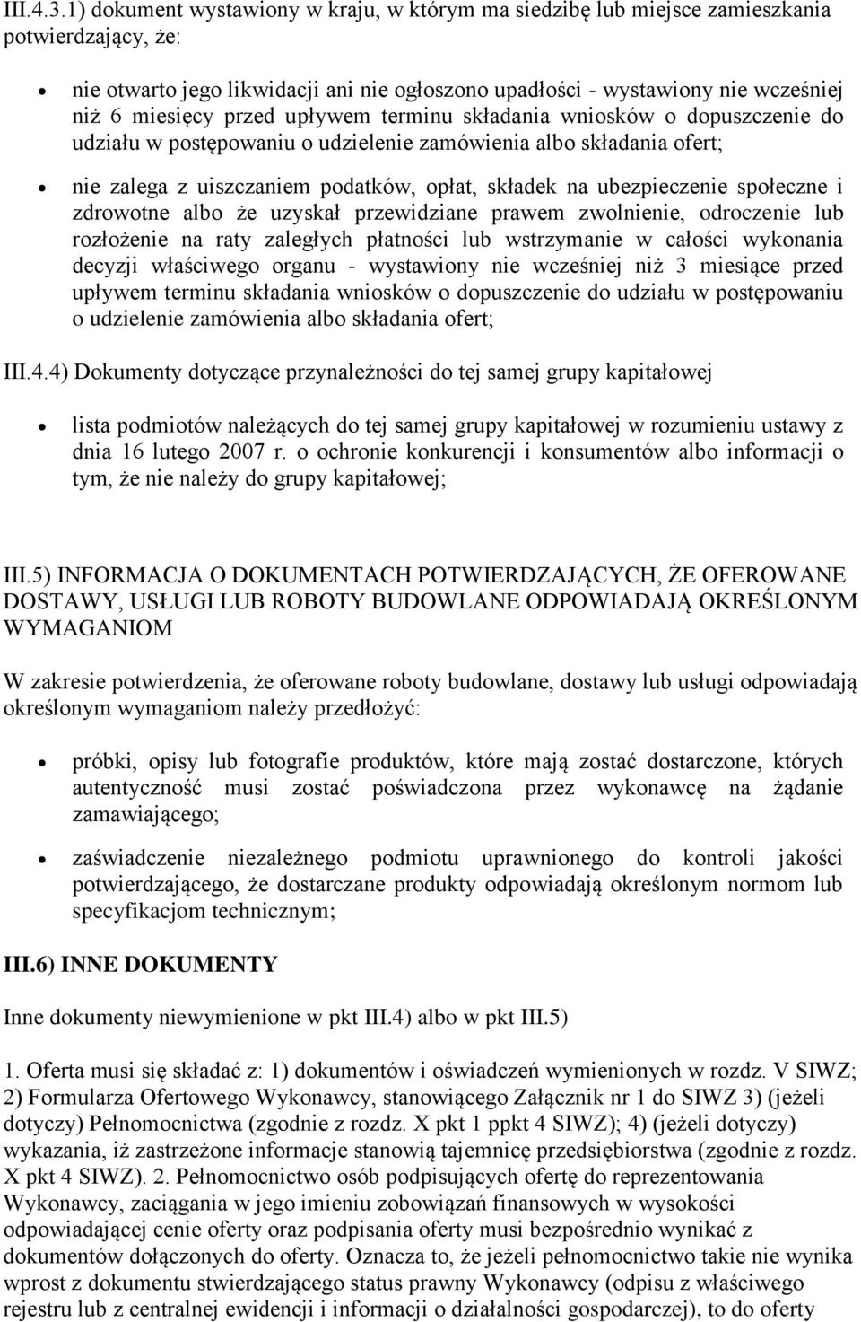 przed upływem terminu składania wniosków o dopuszczenie do udziału w postępowaniu o udzielenie zamówienia albo składania ofert; nie zalega z uiszczaniem podatków, opłat, składek na ubezpieczenie