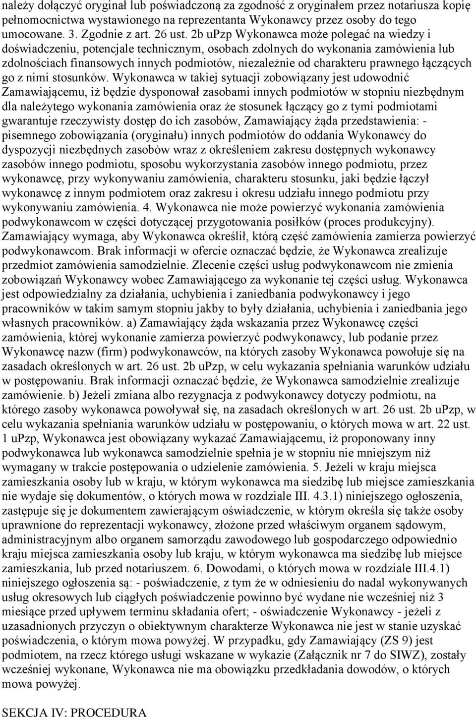 2b upzp Wykonawca może polegać na wiedzy i doświadczeniu, potencjale technicznym, osobach zdolnych do wykonania zamówienia lub zdolnościach finansowych innych podmiotów, niezależnie od charakteru